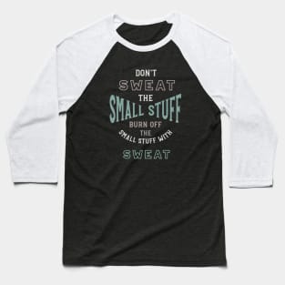 Funny Weight Loss Don't Sweat the Small Stuff Baseball T-Shirt